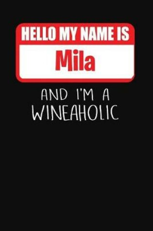 Cover of Hello My Name Is Mila and I'm a Wineaholic