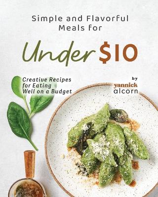 Book cover for Simple and Flavorful Meals for Under $10