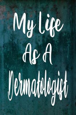 Book cover for My Life As A Dermatologist