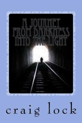 Cover of A Journey from Darkness into the Light