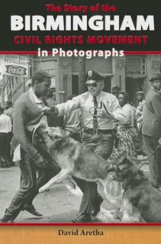 Cover of The Story of the Birmingham Civil Rights Movement in Photographs