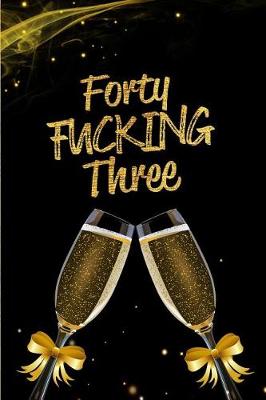 Book cover for Forty Fucking Three