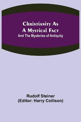 Book cover for Christianity As A Mystical Fact; And The Mysteries of Antiquity