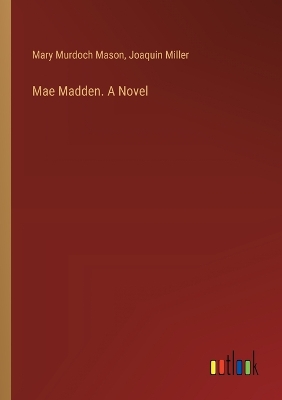 Book cover for Mae Madden. A Novel