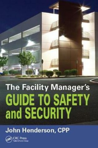 Cover of The Facility Manager's Guide to Safety and Security