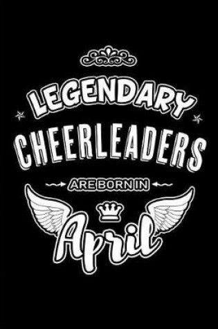 Cover of Legendary Cheerleaders are born in April