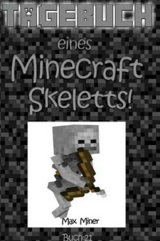 Cover of Tagebuch Eines Minecraft Skeletts!