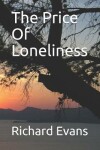 Book cover for The Price Of Loneliness