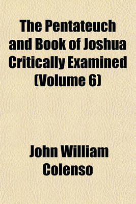 Book cover for The Pentateuch and Book of Joshua Critically Examined (Volume 6)