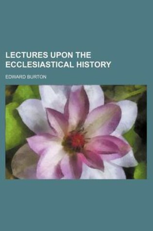 Cover of Lectures Upon the Ecclesiastical History