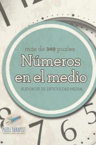 Cover of Numeros en el medio Sudokus de dificultad media (mas de 340 puzles)