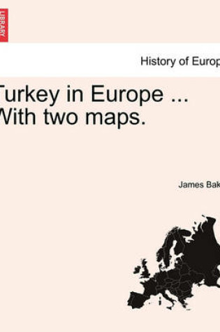 Cover of Turkey in Europe ... with Two Maps.