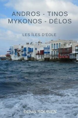 Cover of Andros - Tinos Mykonos - Delos. Les iles d'Eole