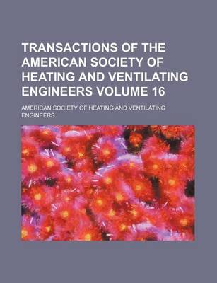 Book cover for Transactions of the American Society of Heating and Ventilating Engineers Volume 16