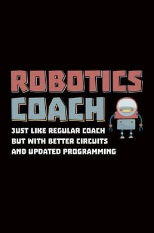 Cover of Robotics Coach Just like a regular coach but with better circuits and updated programming