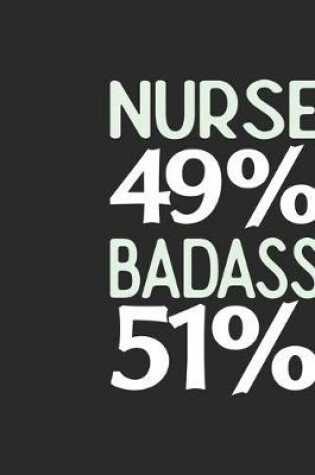 Cover of Nurse 49 % BADASS 51 %