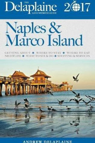 Cover of Naples & Marco Island - The Delaplaine 2017 Long Weekend Guide