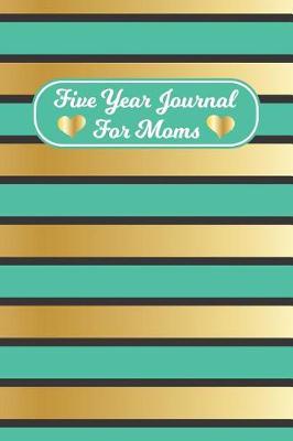 Book cover for Five Year Journal for Moms