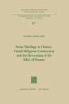 Book cover for From Theology to History: French Religious Controversy and the Revocation of the Edict of Nantes