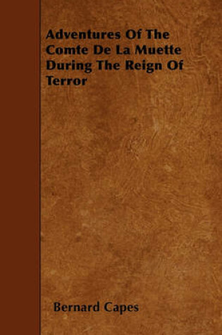 Cover of Adventures Of The Comte De La Muette During The Reign Of Terror