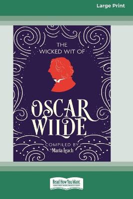 Book cover for The Wicked Wit of Oscar Wilde (16pt Large Print Edition)