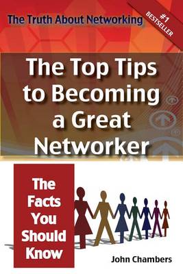 Book cover for The Truth about Networking for Success: The Top Tips to Becoming a Great Networker, the Facts You Should Know