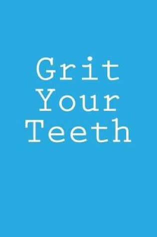 Cover of Grit Your Teeth