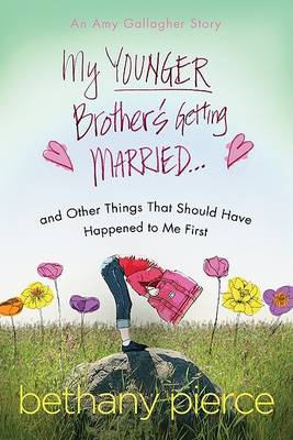 Book cover for My Younger Brother's Getting Married...and Other Things That Should Have Happened to Me First
