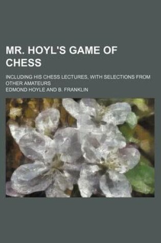 Cover of Mr. Hoyl's Game of Chess; Including His Chess Lectures, with Selections from Other Amateurs