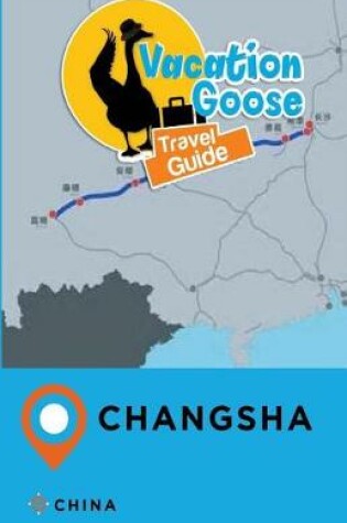 Cover of Vacation Goose Travel Guide Changsha China