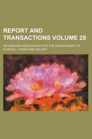 Cover of Report and Transactions Volume 29