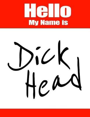 Book cover for Hello My Name Is Dick Head