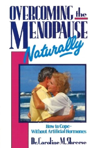 Cover of Overcoming The Menopause Naturally