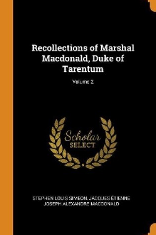 Cover of Recollections of Marshal Macdonald, Duke of Tarentum; Volume 2