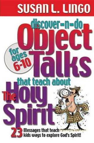 Cover of Discover-N-Do Object Talks That Teach about the Holy Spirit