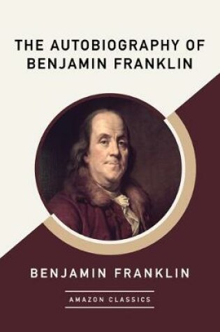 Cover of The Autobiography of Benjamin Franklin (AmazonClassics Edition)