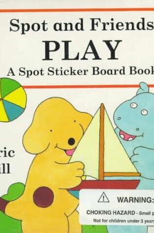 Cover of Spot and Friends at Play
