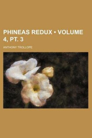 Cover of Phineas Redux (Volume 4, PT. 3)