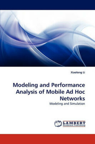 Cover of Modeling and Performance Analysis of Mobile Ad Hoc Networks