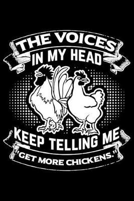 Book cover for The Voices in My Head Keep Telling Me "Get More Chicken."