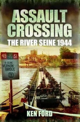 Cover of Assault Crossing: The River Seine 1944