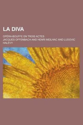 Cover of La Diva; Opera-Bouffe En Trois Actes