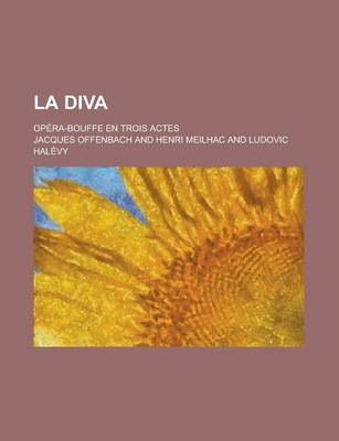 Book cover for La Diva; Opera-Bouffe En Trois Actes