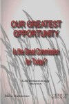 Book cover for Our Greatest Opportunity