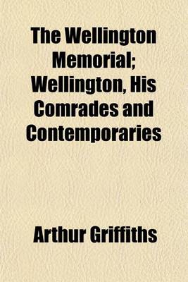 Book cover for The Wellington Memorial; Wellington, His Comrades and Contemporaries
