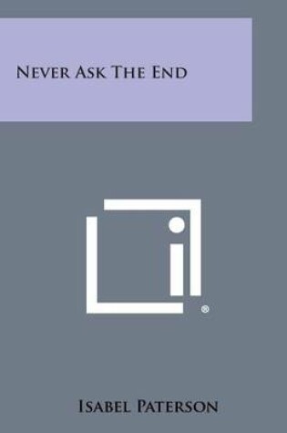 Cover of Never Ask the End