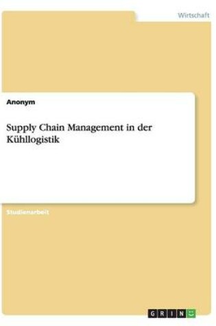 Cover of Supply Chain Management in der Kühllogistik