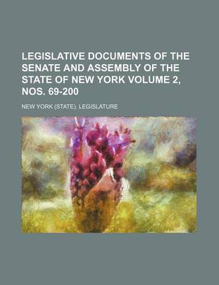 Book cover for Legislative Documents of the Senate and Assembly of the State of New York Volume 2, Nos. 69-200