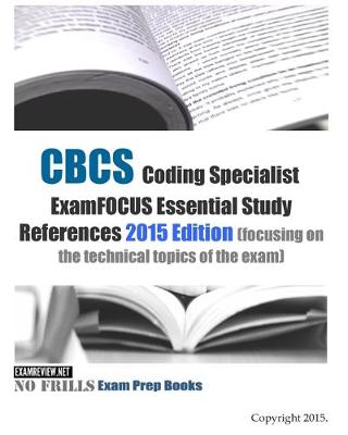 Book cover for CBCS Coding Specialist ExamFOCUS Essential Study References 2015 Edition