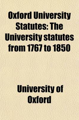 Book cover for Oxford University Statutes Volume 2; The University Statutes from 1767 to 1850